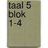 taal 5 blok 1-4