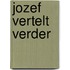 Jozef vertelt verder