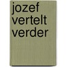 Jozef vertelt verder door José den Ronde – van Dun