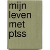 Mijn leven met PTSS by Sophia Wilhelmina