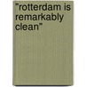 "Rotterdam is remarkably clean" by Perry Moree