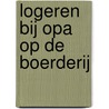 Logeren bij Opa op de boerderij by Karin Tinbergen