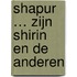 Shapur … zijn Shirin en de anderen
