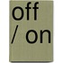 OFF / ON