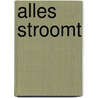 Alles stroomt door Joke Hermsen