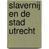 Slavernij en de stad Utrecht