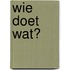 Wie doet wat?