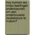 Hoe kunnen we vmbo-leerlingen ondersteunen om een onderbouwde studiekeuze te maken?