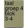 taal groep 4 blok 3-4 door Janneke Bor
