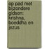 Op pad met bijzondere gidsen: Krishna, Boeddha en Jezus