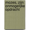 Mozes, zijn onmogelijke opdracht door Chaim van Unen