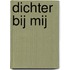 Dichter bij mij