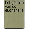 Het geheim van de eucharistie door Peter Vermaat