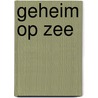 Geheim op zee door Henk Hardeman