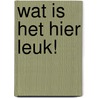 Wat is het hier leuk! by Rindert Kromhout