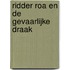 Ridder Roa en de gevaarlijke draak