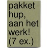 Pakket hup, aan het werk! (7 ex.) by Unknown