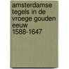 Amsterdamse tegels in de vroege Gouden Eeuw 1588-1647 by Peter Sprangers