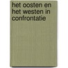Het Oosten en het Westen in confrontatie door Floris van de Vooren