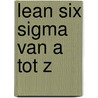 Lean Six Sigma van A tot Z door Reinier Tromp
