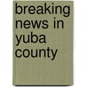 Breaking News in Yuba County door Tate Taylor