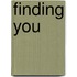 Finding You