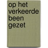 Op het verkeerde been gezet door Allard van Gent