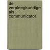 De verpleegkundige als communicator door Ruud Gortworst