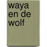 Waya en de wolf door Jonne Kramer