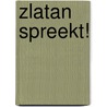 Zlatan spreekt! door Ben Redelings