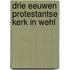 Drie eeuwen Protestantse Kerk in Wehl
