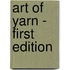Art of Yarn - First Edition