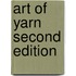 Art of Yarn Second Edition