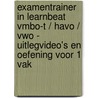 Examentrainer in Learnbeat vmbo-t / havo / vwo - uitlegvideo's en oefening voor 1 vak by Unknown