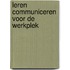 Leren communiceren voor de werkplek
