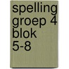 Spelling groep 4 blok 5-8 door Onbekend