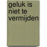 Geluk is niet te vermijden door Peer Marchant