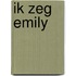 Ik zeg Emily
