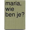 Maria, wie ben je? by Koen Vanhoutte