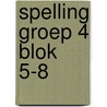 Spelling groep 4 blok 5-8 by Unknown