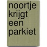 Noortje krijgt een parkiet by Nelly Klop-van der Bas
