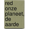 Red onze Planeet, de Aarde door P.A.J. Holst