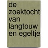 De zoektocht van Langtouw en Egeltje door Lya Reilingh