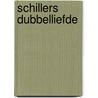 Schillers dubbelliefde by Mariska Overman