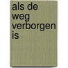 Als de weg verborgen is door Ina van der Beek