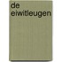 DE EIWITLEUGEN