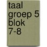taal groep 5 blok 7-8