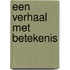 EEN VERHAAL MET BETEKENIS