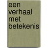 EEN VERHAAL MET BETEKENIS door Nicole Vliegen
