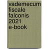 Vademecum Fiscale Falconis 2021 E-book door Onbekend